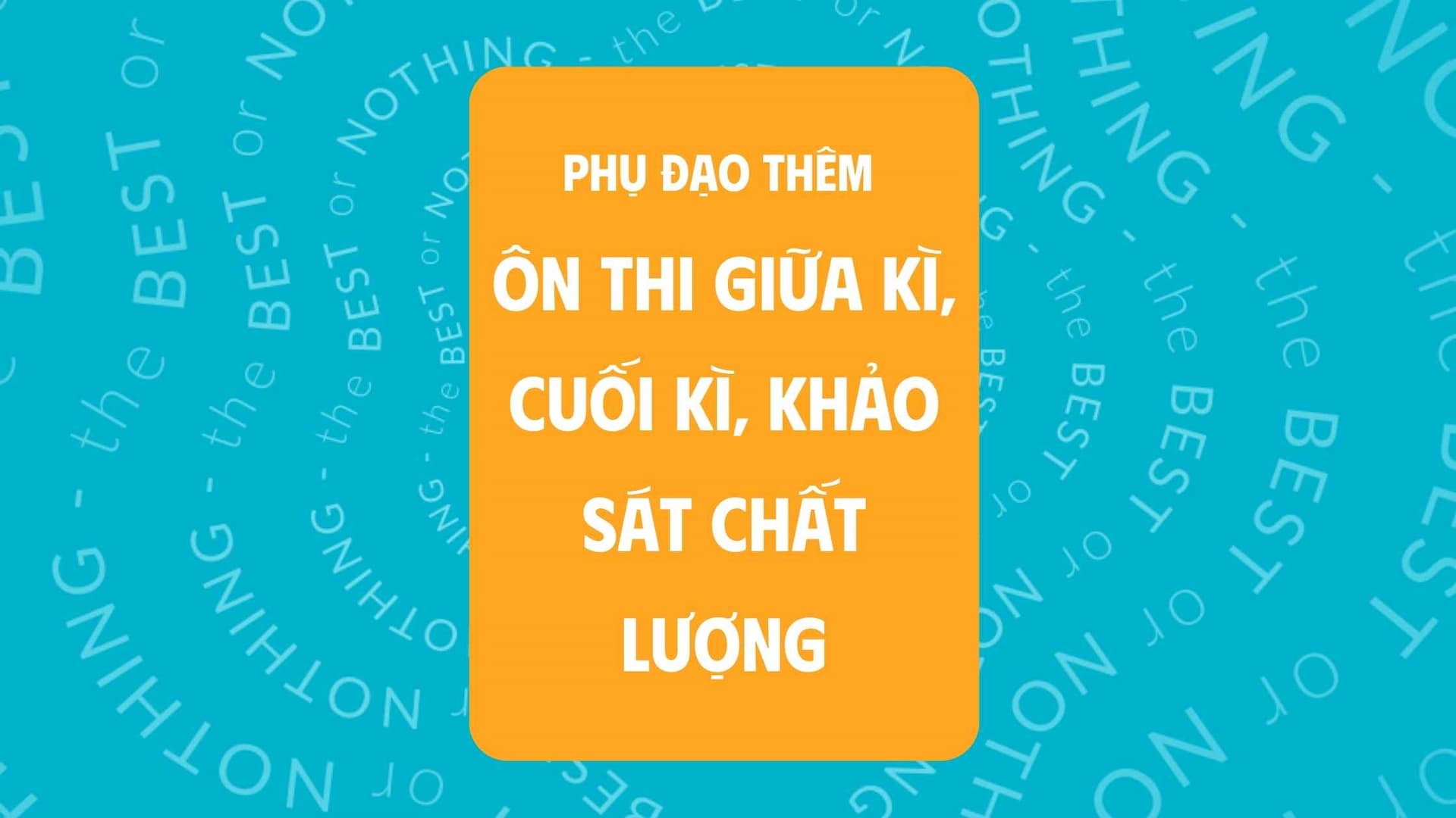 PHỤ ĐẠO THÊM | Ôn thi giữa kì, Cuối kì, KSCL