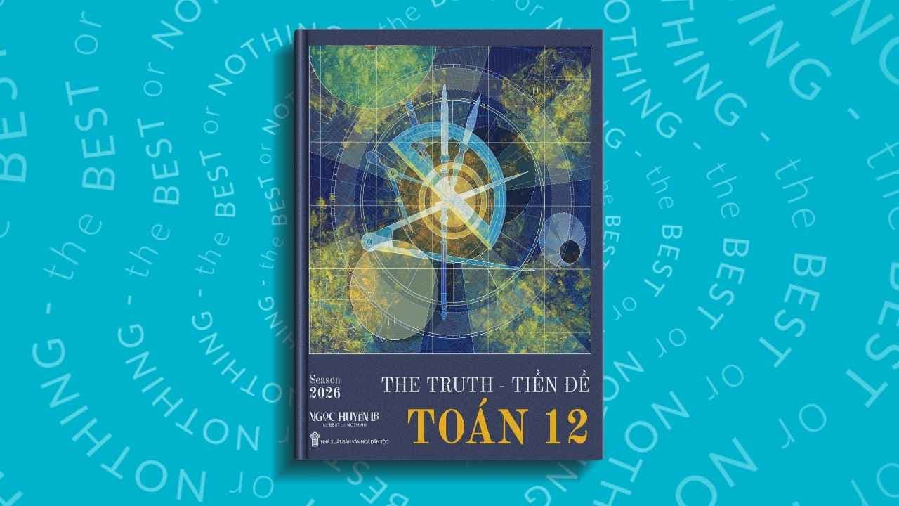 THE TRUTH | Tiền đề Toán 12